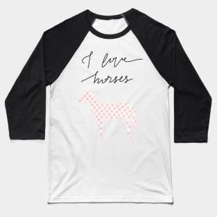 I love horses Baseball T-Shirt